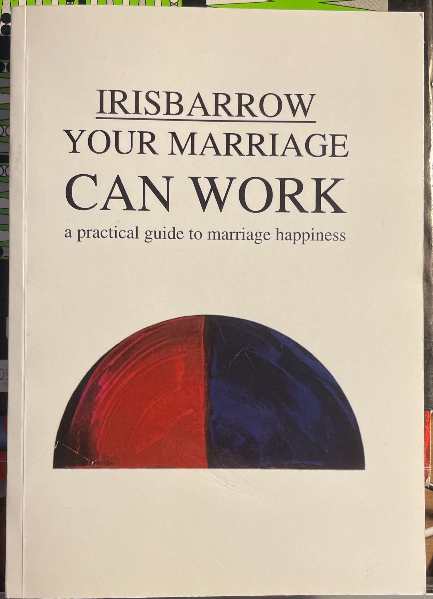 Your marriage can work by Iris Barrow